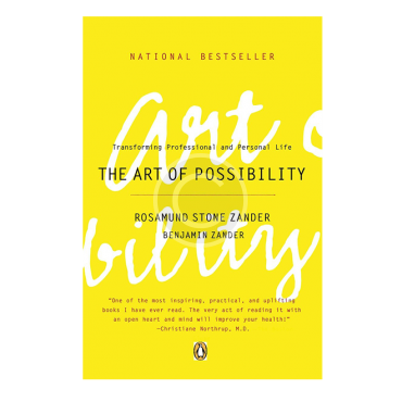 The Art of Possibility: Transforming Professional and Personal Life